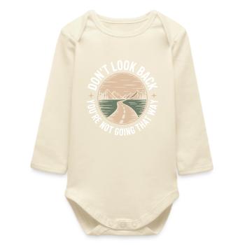 Ne regarde pas en arrière, tu ne vas pas dans cette direction, motivation - Body bébé manches longues biologique - écru doux - Devant