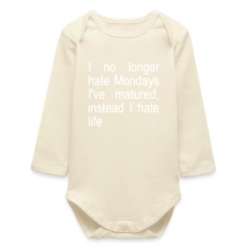 Je ne déteste plus les lundis, j’ai mûri, au contraire... - Body bébé manches longues biologique - écru doux - Devant