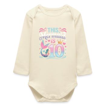 Mermaid 10th Birthday 10 Years - Baby Organic Long-Sleeved Bodysuit - soft Ecru - Front