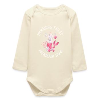 Humaning Failed – Mermaid Now Saying - Baby Organic Long-Sleeved Bodysuit - soft Ecru - Front