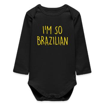 I'm so Brazilian Brazil Brasilien - Baby Organic Long-Sleeved Bodysuit - black - Front