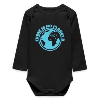 There Is No Planet B Earth Day Climate Tee Art - Baby Organic Long-Sleeved Bodysuit - black - Front