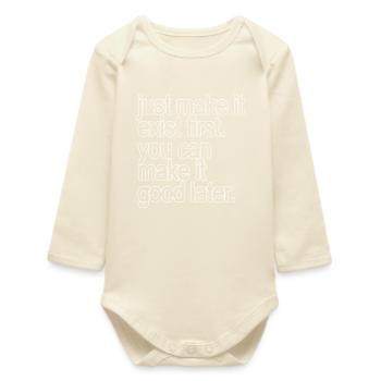 Fais juste qu’il existe d’abord. tu peux la rendre bonne... - Body bébé manches longues biologique - écru doux - Devant