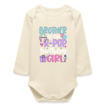 Brother Of The K Pop Birthday Girl - Baby Organic Long-Sleeved Bodysuit - soft Ecru - Front