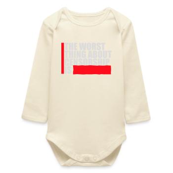 The Worst Thing About Censorship Is Lustig Ironie - Baby Organic Langarmbody - Natur - Vorne