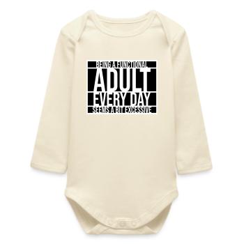 Being A Functional Adult Every Day Seems Excessive - Baby Organic Long-Sleeved Bodysuit - soft Ecru - Front