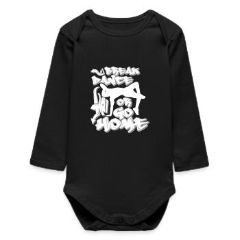 Breakdancing or going home - Baby Organic Long-Sleeved Bodysuit - black - Front