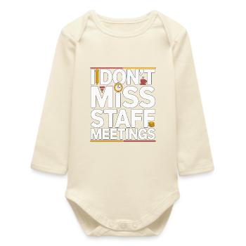 Retired Teacher I Don't Miss Staff Former Teacher - Baby Organic Long-Sleeved Bodysuit - soft Ecru - Front