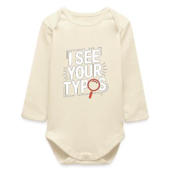 Print Designer I See Your Typos Graphic Artist - Baby Organic Long-Sleeved Bodysuit - soft Ecru - Front