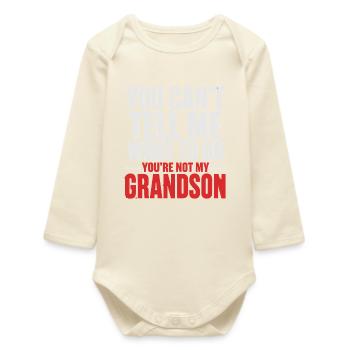 Grandpa & Grandma Humor - You're Not My Gra - Baby Organic Long-Sleeved Bodysuit - soft Ecru - Front