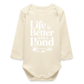 Life Is Better With a Pond - Baby Organic Long-Sleeved Bodysuit - soft Ecru - Front