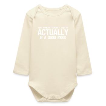 you wouldn't know it but I'm actually in a good  - Baby Organic Langarmbody - Natur - Vorne
