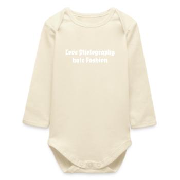 Love Photography hate Fashion - Baby Organic Long-Sleeved Bodysuit - soft Ecru - Front