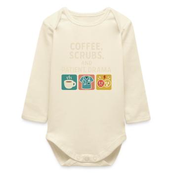 Coffee Scrubs Patient Drama – Care Humor - Baby Organic Long-Sleeved Bodysuit - soft Ecru - Front