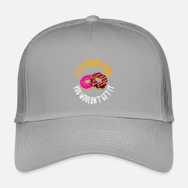 It's a baking thing you don't get, it Kinder Trucker-Cap