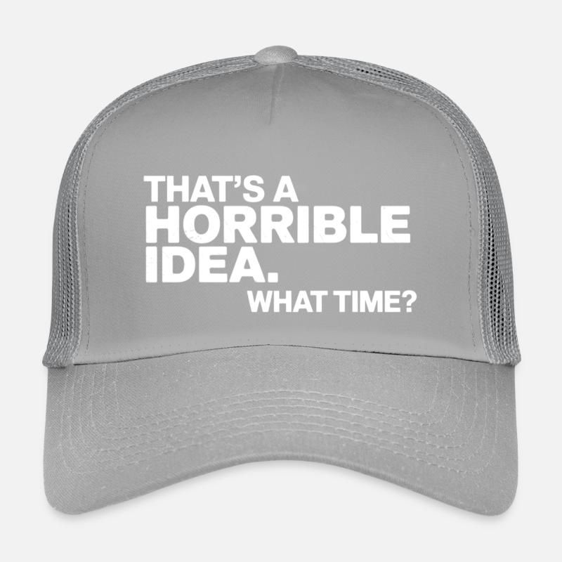 Thats a Horrible Idea What Time Funny Sarcastic Casquette trucker enfant