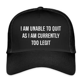 I am unable to quit as I am currently too legit - Kids’ Trucker Cap - black/black - Front