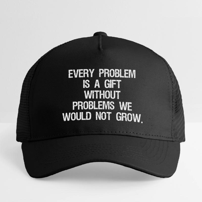 every problem is a gift without problems we would Kids’ Trucker Cap