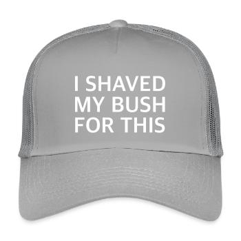 I SHAVED MY BUSH FOR THIS | Sarcasm, provocation - Kids’ Trucker Cap - light grey - Front