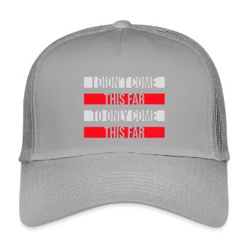 I Didn't Come This Far To Only Come This Far Motto - Kids’ Trucker Cap - light grey - Front