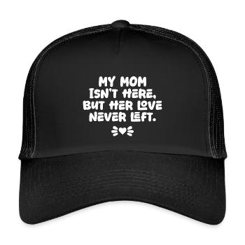 My Mom Isn’t Here But Her Love Never Left Memorial - Kids’ Trucker Cap - black/black - Front