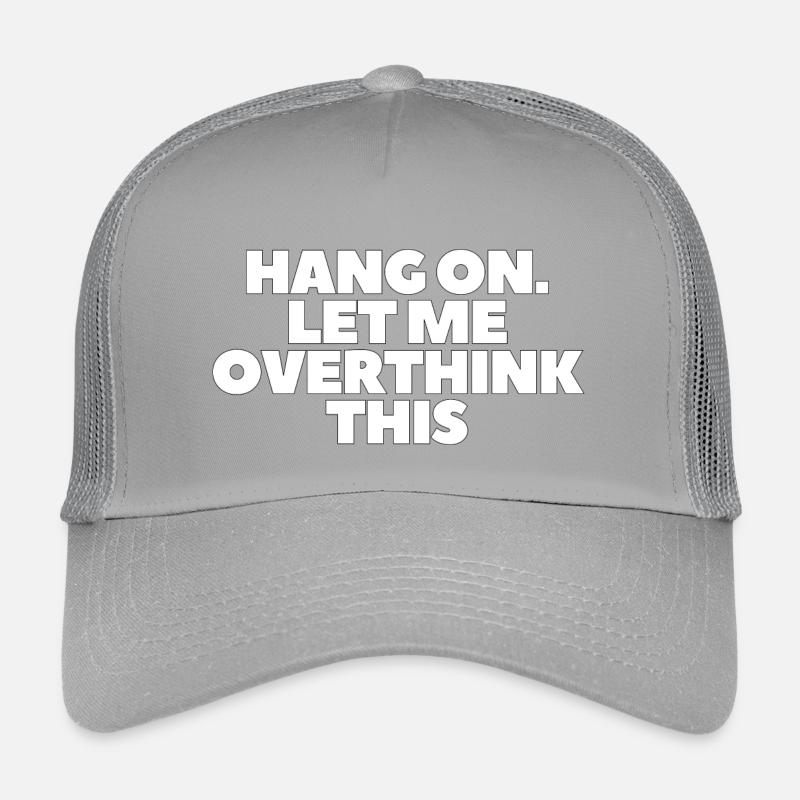 Hang on Let me overthink this Kinder Trucker-Cap