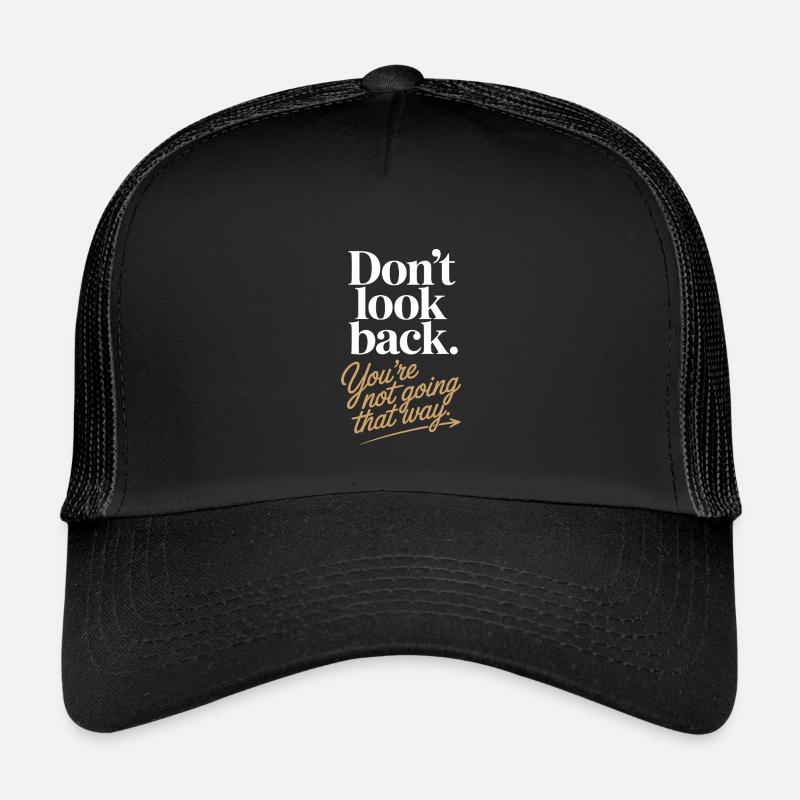 Don't Look Back You Not Going That Way Motivation Kinder Trucker-Cap