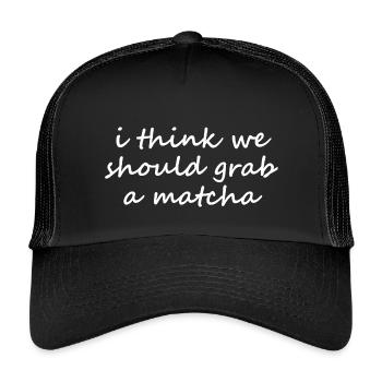 I Think We Should Grab A Matcha Funny Slogan - Kids’ Trucker Cap - black/black - Front