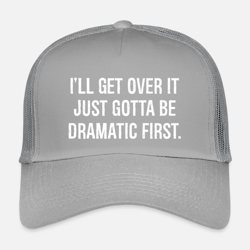 I'll get over it just gotta be dramatic first Kinder Trucker-Cap