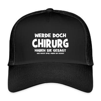 Werde doch Chirurg haben sie gesagt - Das macht Sp - Kinder Trucker-Cap - Schwarz/Schwarz - Vorne