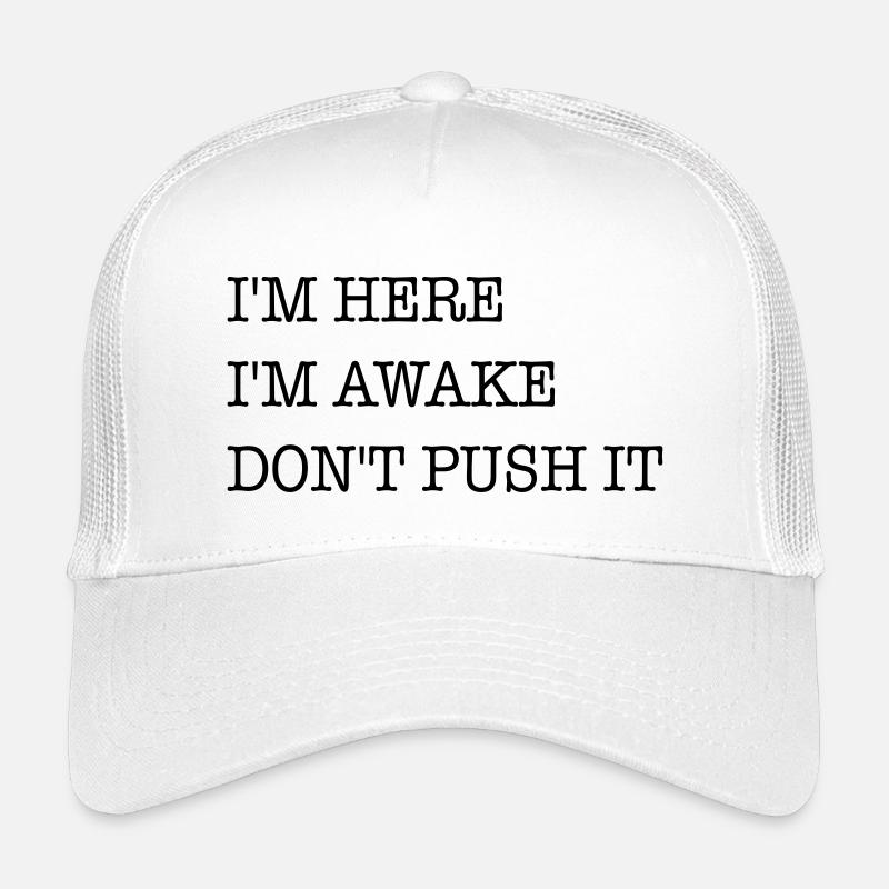 Ich bin hier. Ich bin wach. Strapazier es nicht. - Kinder Trucker-Cap - Weiß