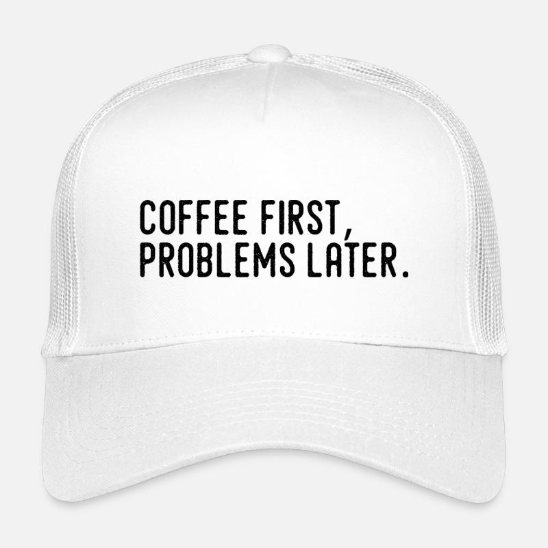 Kaffee erst Probleme später Kinder Trucker-Cap