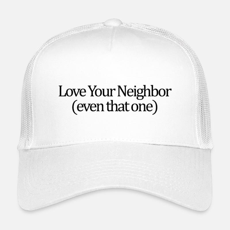 Love thy neighbor, even if it is only one chri Kids’ Trucker Cap