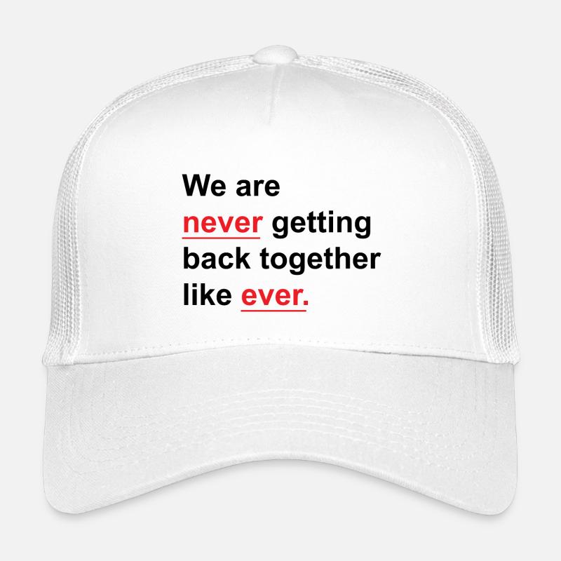 We Are Never Getting Back Together Like Ever Kids’ Trucker Cap