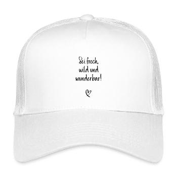 Sei Frech Wild Und Wunderbar Lebensmotto Glücklich - Kinder Trucker-Cap - Weiß - Vorne