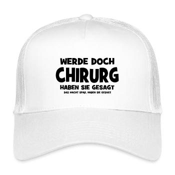 Werde doch Chirurg haben sie gesagt - Das macht Sp - Kinder Trucker-Cap - Weiß - Vorne