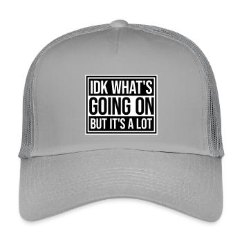Idk What's Going On But It's A Lot Overwhelmed - Kids’ Trucker Cap - light grey - Front