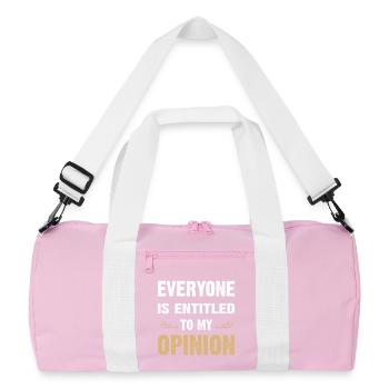 Everyone Is Entitled To My Opinion - Recycled Duffel Bag - pink/white - Front