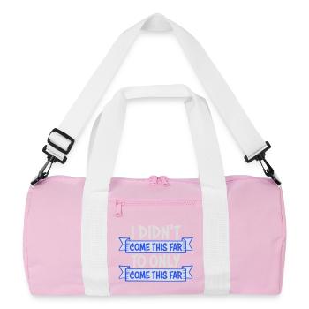 I Didn't Come This Far To Only Come This Far Motto - Recycled Duffel Bag - pink/white - Front
