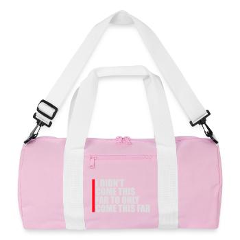 I Didn't Come This Far To Only Come This Far Motto - Recycled Duffel Bag - pink/white - Front