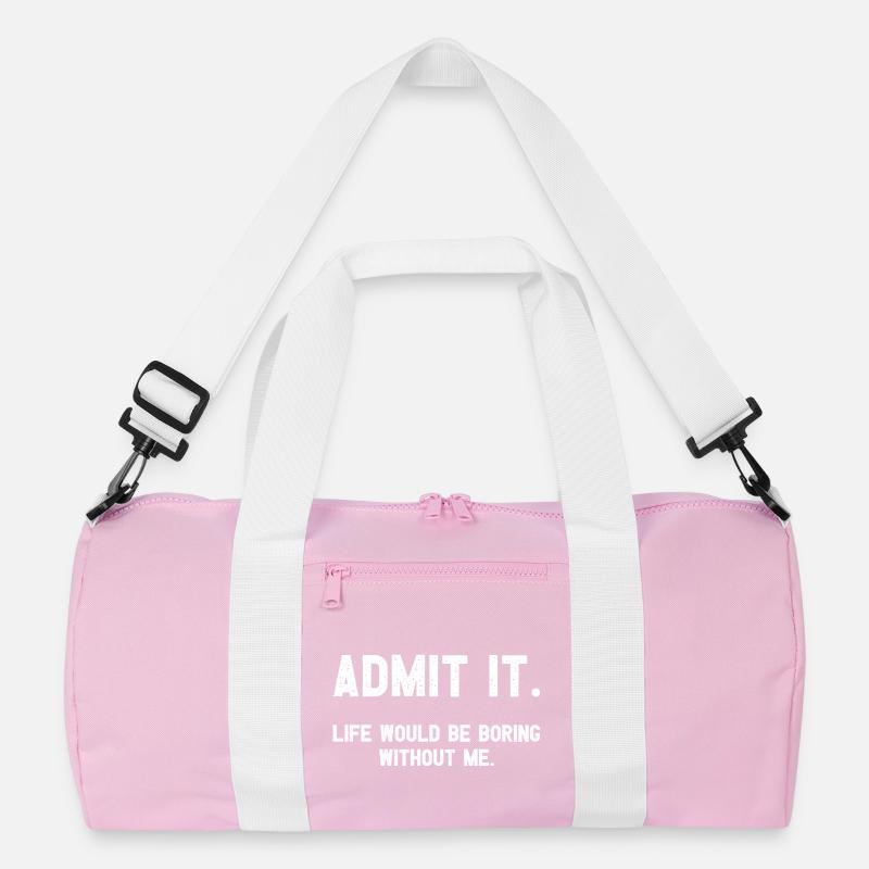 Admit it Life Would Be Boring Without Me Witziges Recycled Duffel Bag