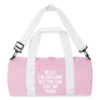 Hello I’m Awesome Call Me Frank Funny Quote - Recycled Duffel Bag - pink/white - Front