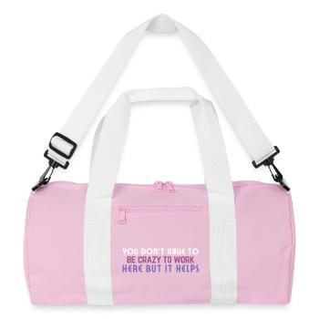 Crazy to Work Here Quote - Recycled Duffel Bag - pink/white - Front