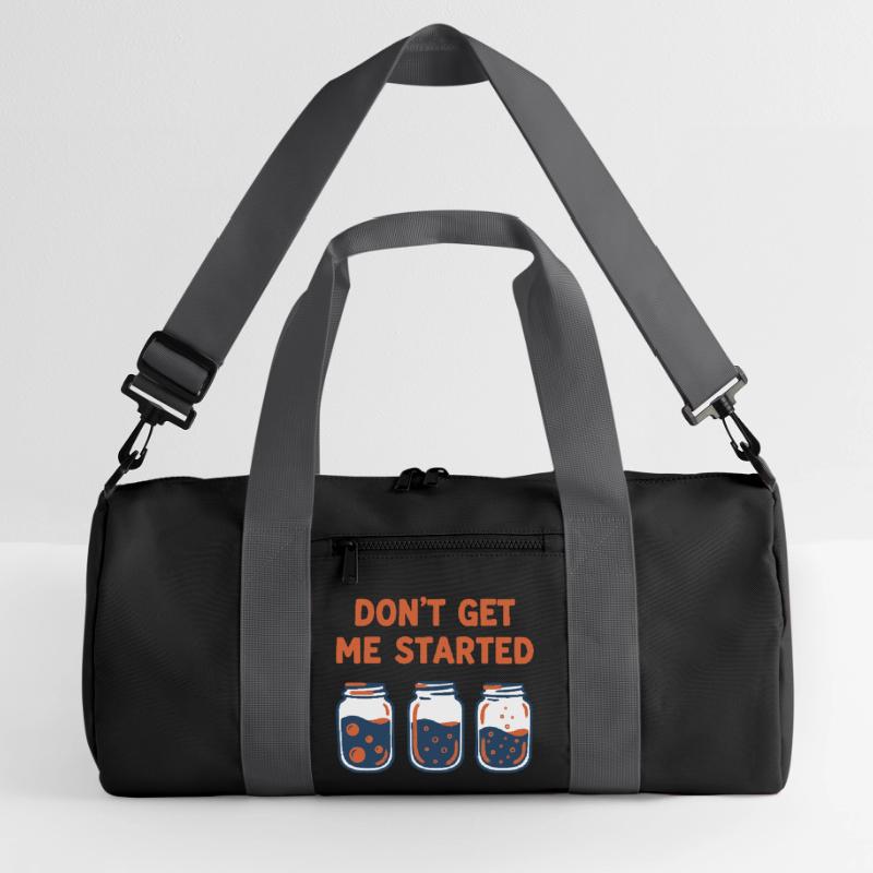 sourdough Bread Baking Baker DONT GET ME STARTED Recycled Duffel Bag