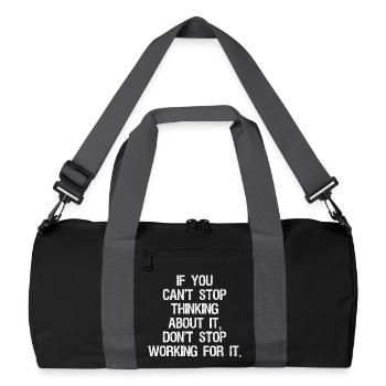 if you can't stop thinking about it don't stop - Recycled Duffel Bag - black/graphite grey - Front