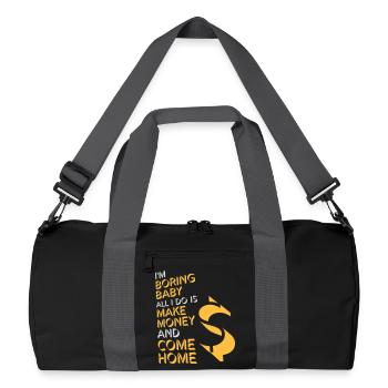 Je m’ennuie bébé, tout ce que je fais, c’est gagner de l’argent en rentrant à la maison - Sac de sport recyclé - noir/gris graphite - Devant