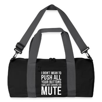 Ich wollte nicht alle deine Knöpfe drücken - Recycelte Duffel Bag - Schwarz/Graphitgrau - Vorne