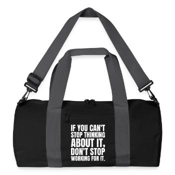 if you can't stop thinking about it don't stop - Recycled Duffel Bag - black/graphite grey - Front