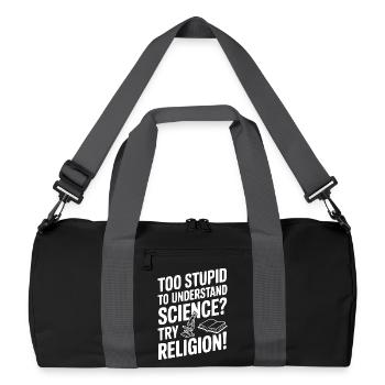 Zu dumm, um Wissenschaft zu verstehen? Probier Religion! - Recycelte Duffel Bag - Schwarz/Graphitgrau - Vorne