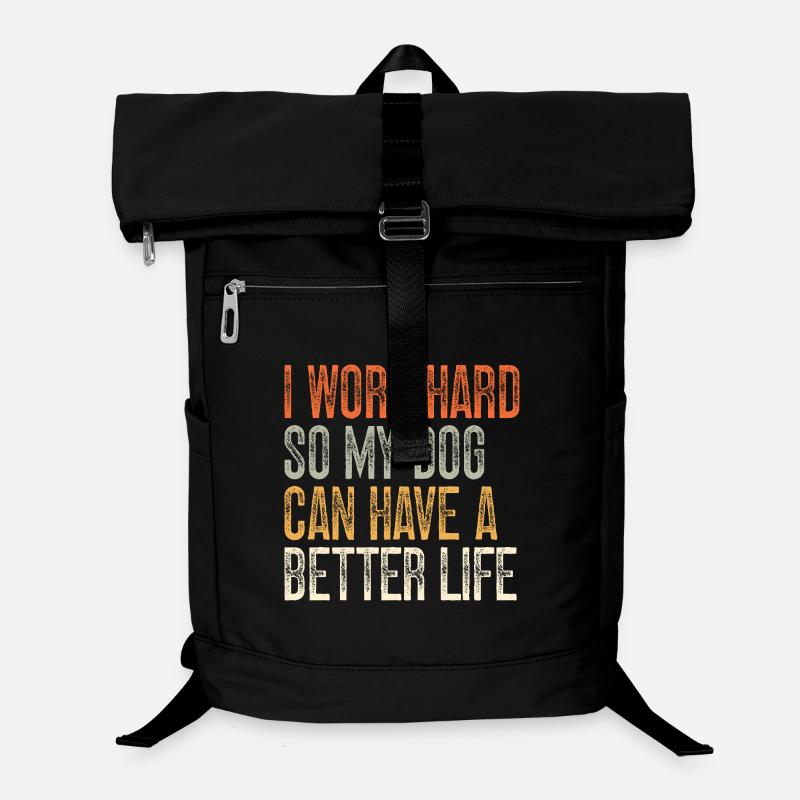 I Work Hard So My Dog Can Have A Better Life Laptop Backpack